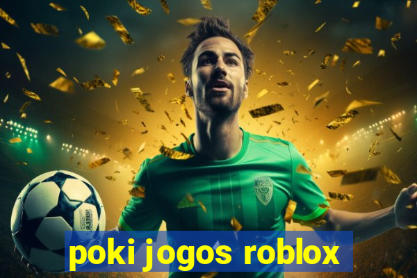 poki jogos roblox